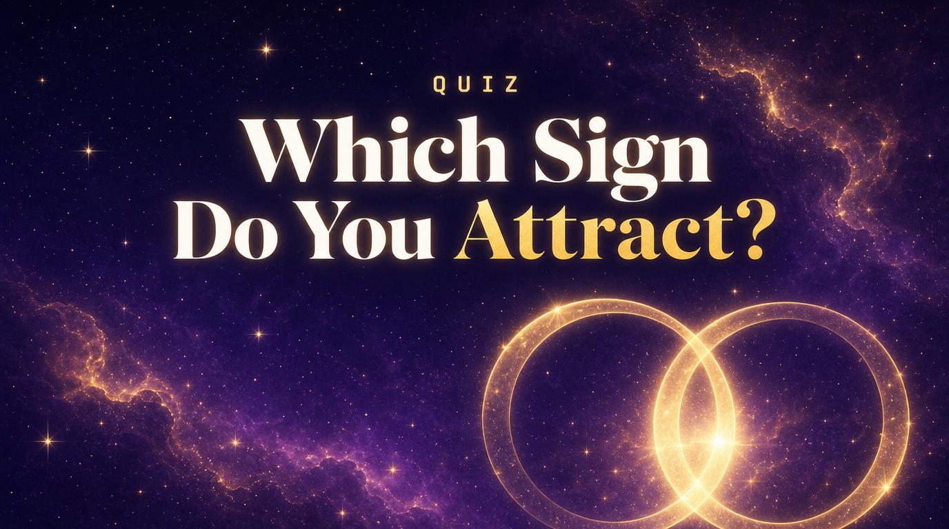 Which Zodiac Sign Do You Actually Attract? Take the Quiz