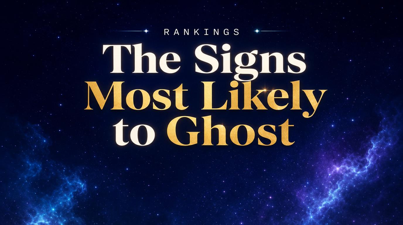 The Signs Most Likely to Ghost