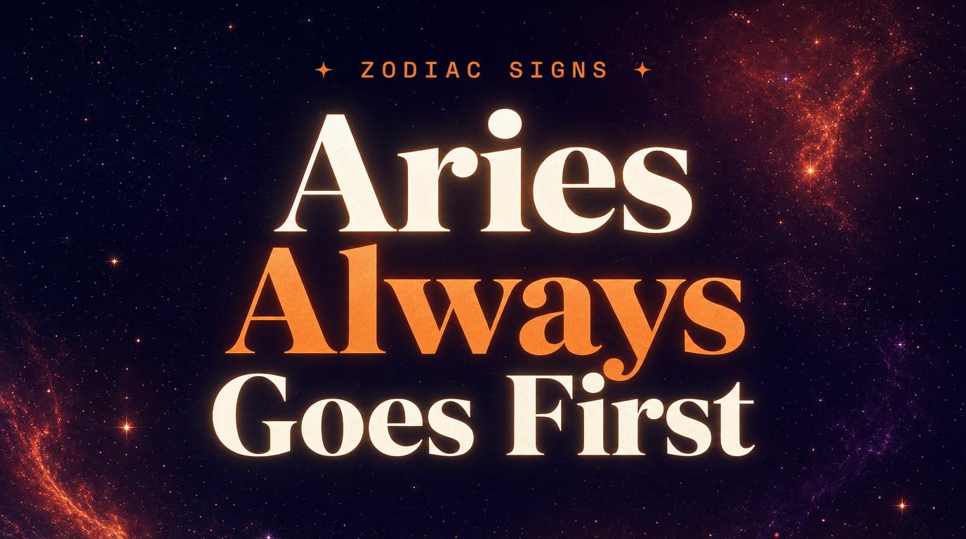 Aries Zodiac Sign: The Real Reason This Sign Always Goes First