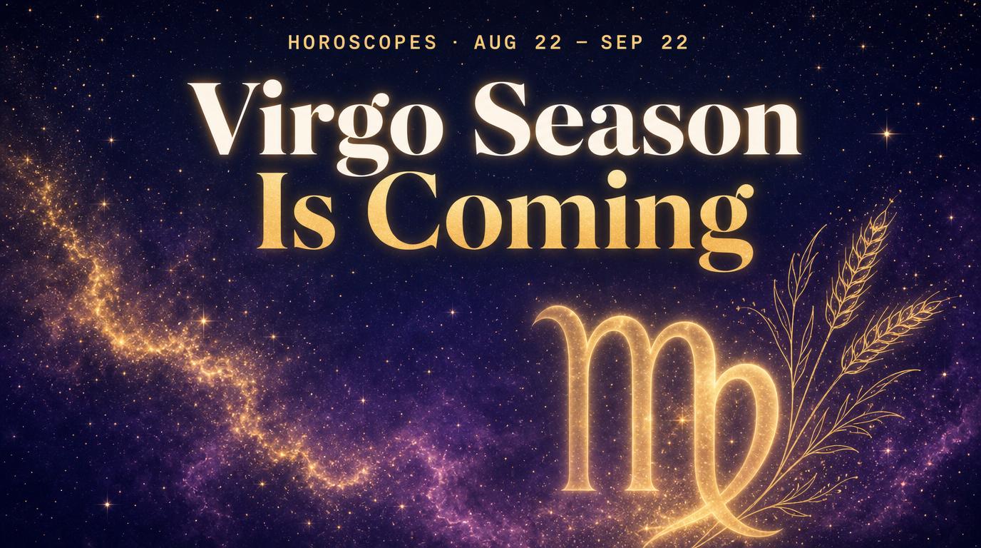 Virgo Season Is Coming