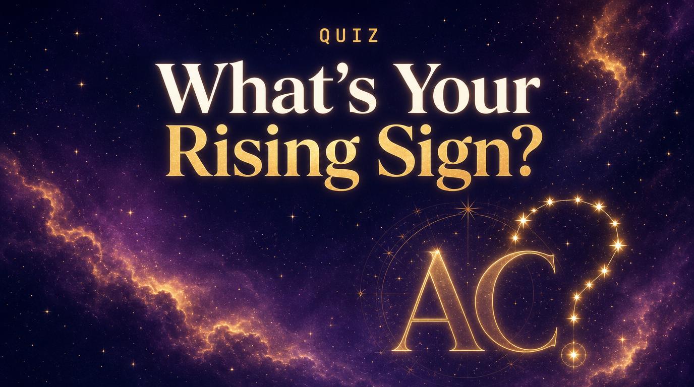 What’s Your Rising Sign, Really? Take the Quiz (No Birth Time Needed)