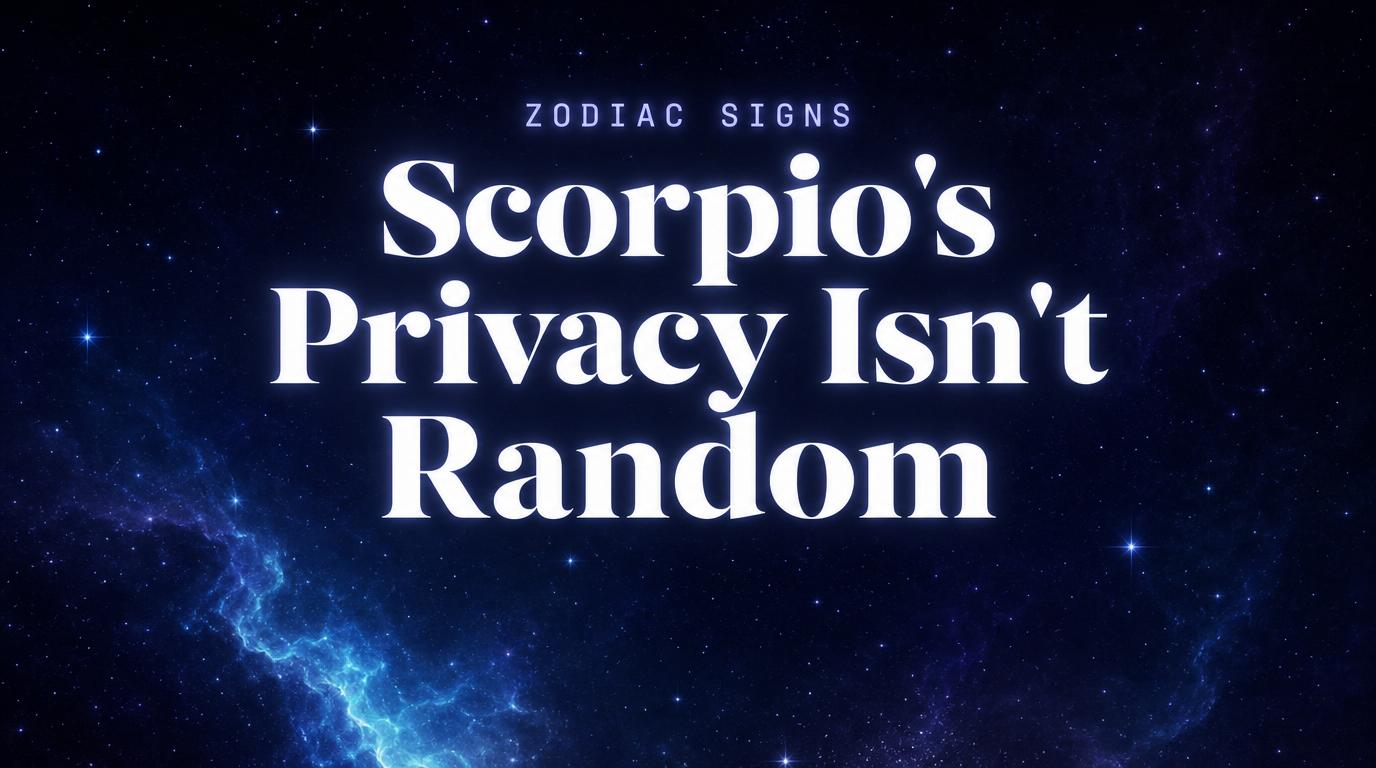 Scorpio's privacy isn't a personality quirk. It's one placement working exactly the way it's supposed to.