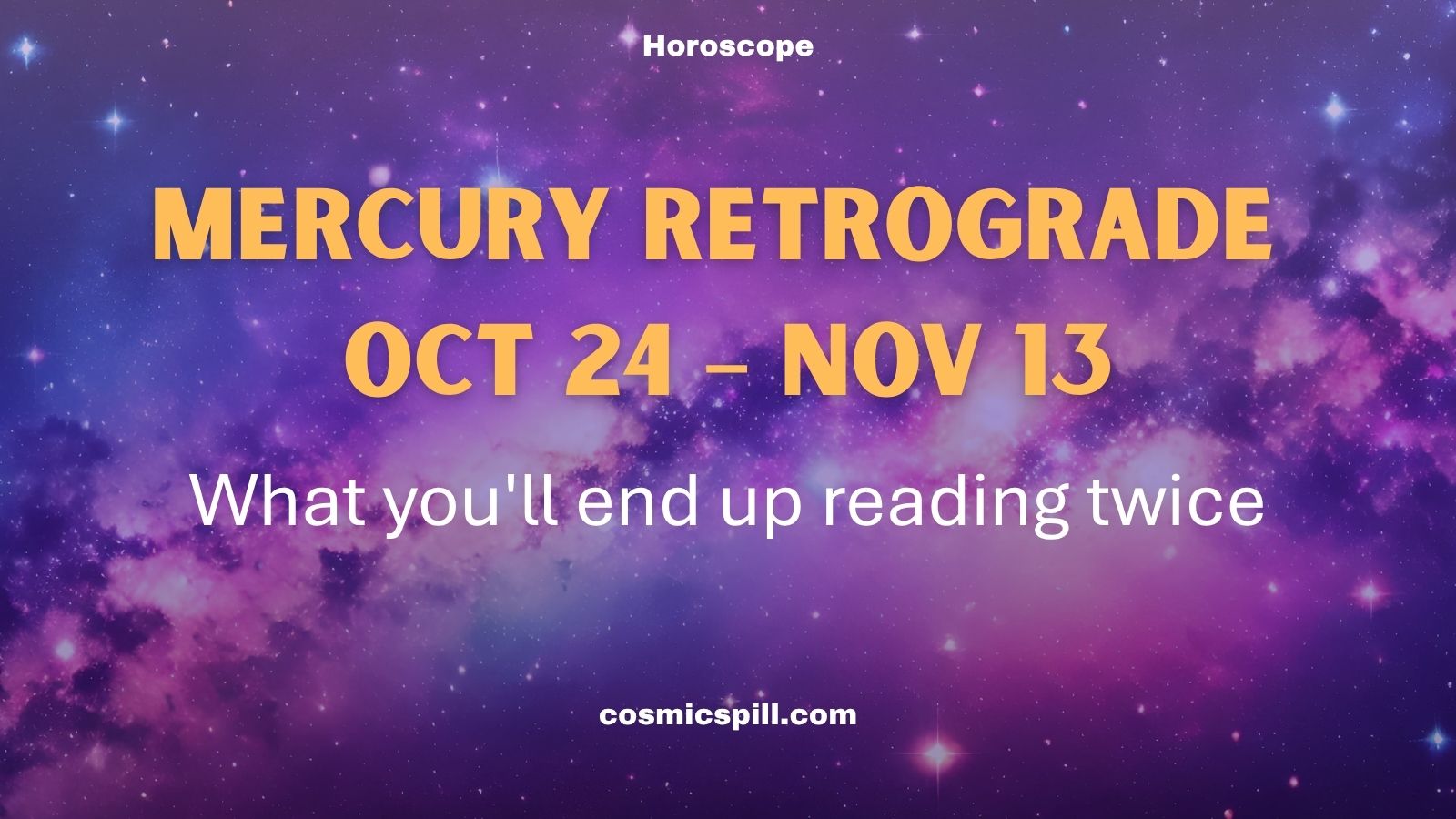 Mercury Retrograde Oct 24 – Nov 13 – What you'll end up reading twice