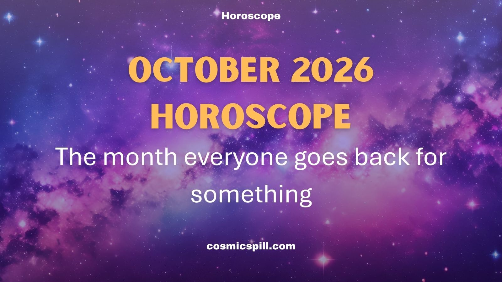 October 2026 Horoscope – The month everyone goes back for something