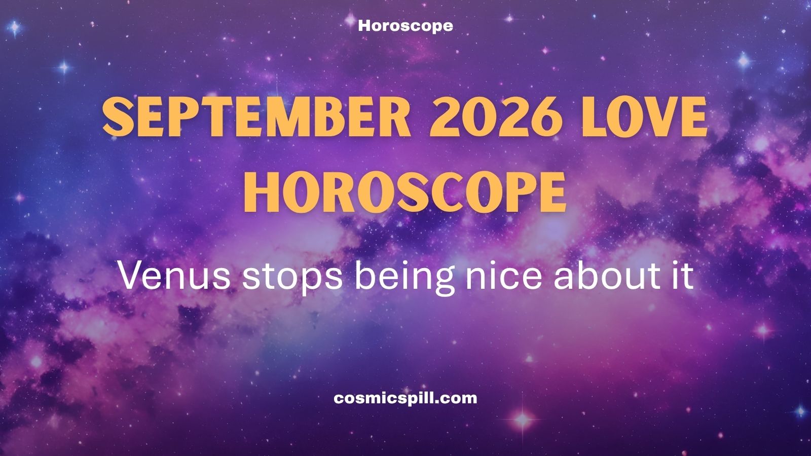 September 2026 Love Horoscope – Venus stops being nice about it