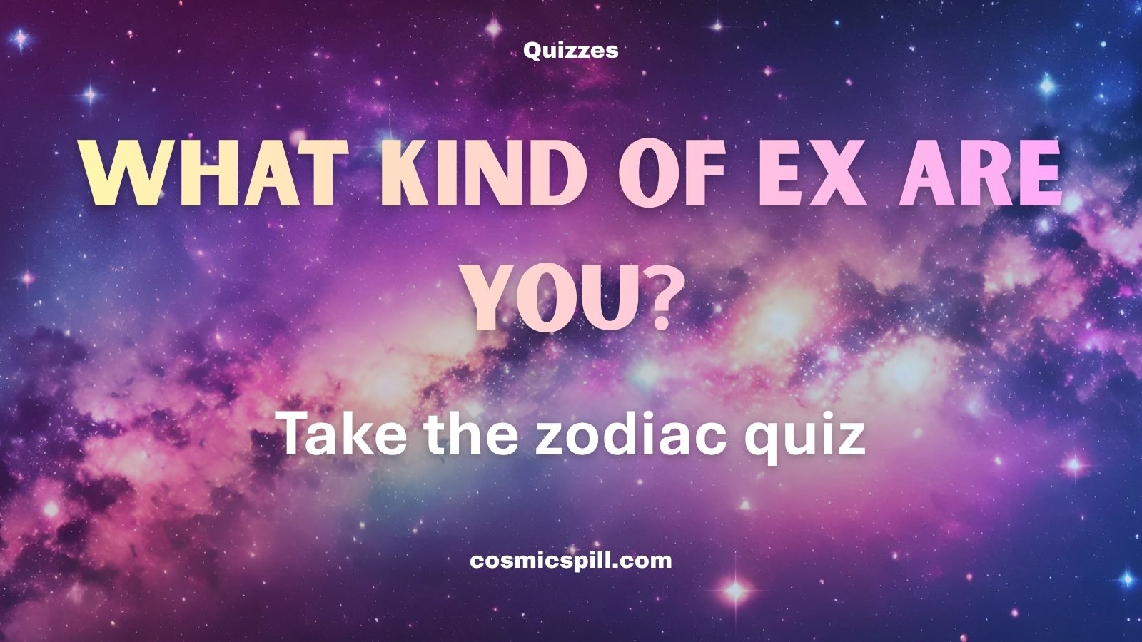 What Kind of Ex Are You? – Take the zodiac quiz
