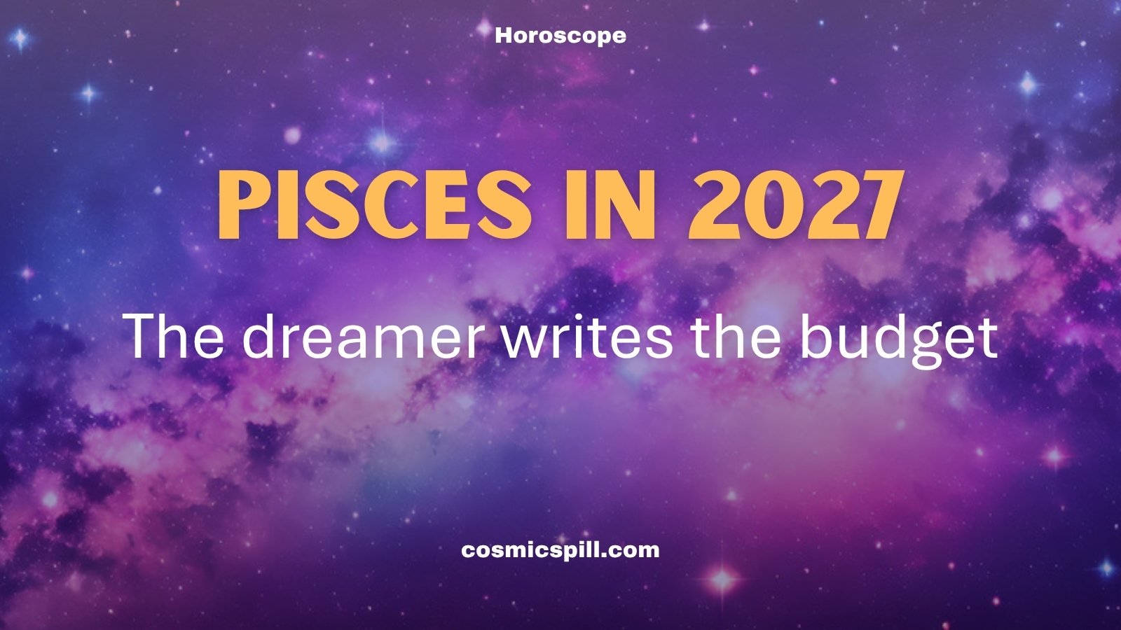 How Pisces’s Life Will Change in 2027 – Love, Career, Money & Energy Forecast